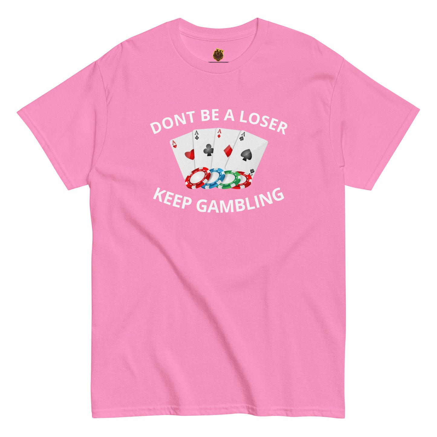 Dont Be A Loser Keep Gambling