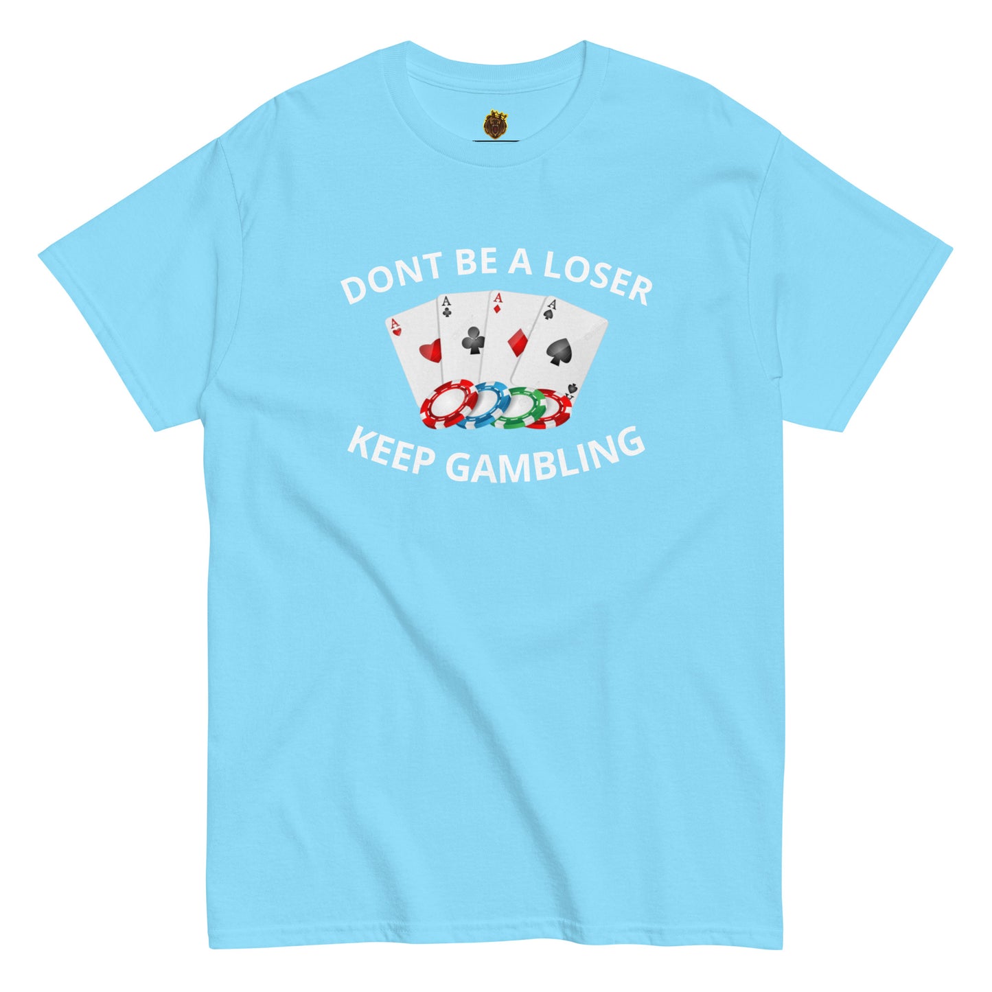 Dont Be A Loser Keep Gambling