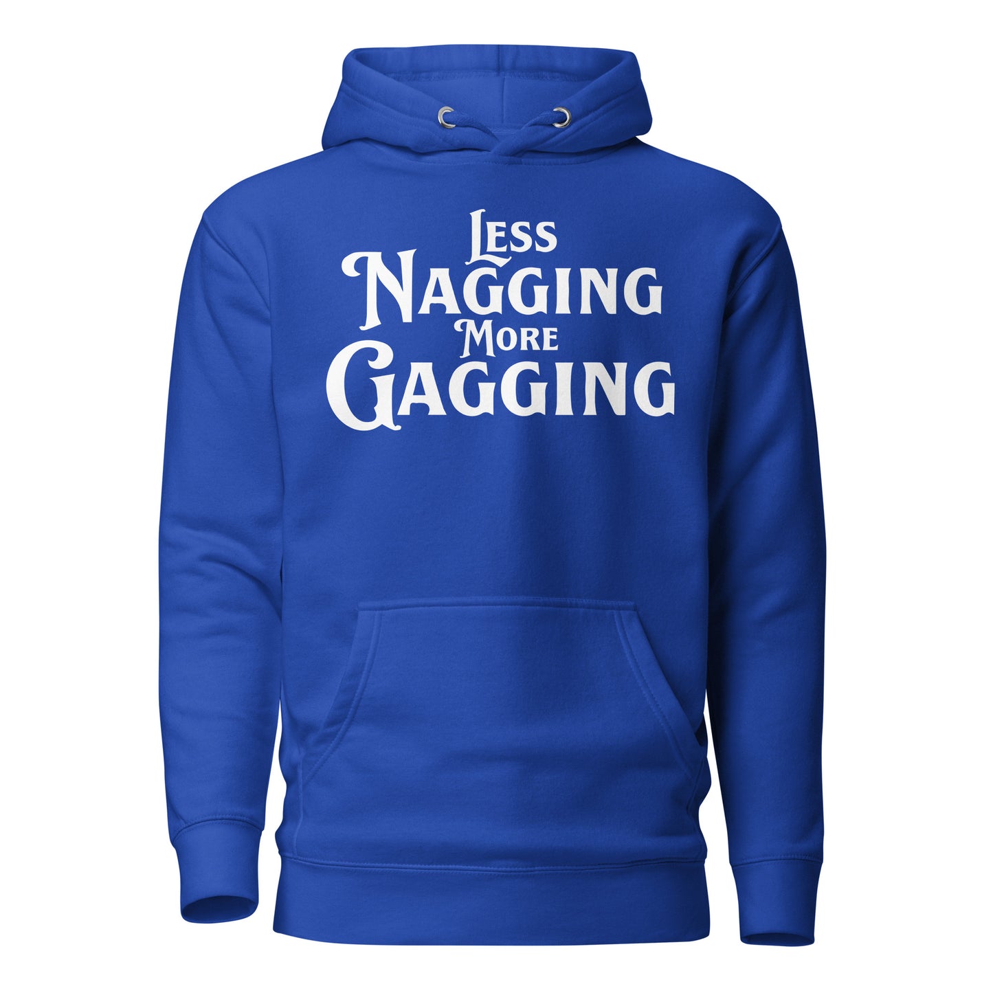 Less Nagging More Gagging